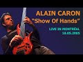 ALAIN CARON - Show Of Hands - Live in Montréal - 2005