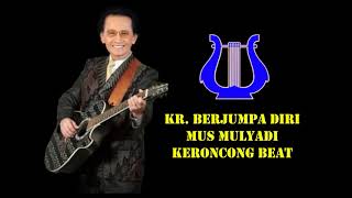 Download lagu KR. BERJUMPA DIRI Mus Mulyadi Keroncong Beat mp3