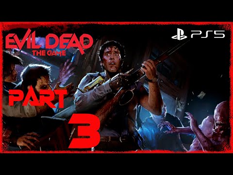 EVIL DEAD THE GAME MISSION 3 Gameplay Walkthrough Part 3 PS5
