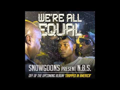 N.B.S. & Snowgoons - We're All Equal (Trapped In America) w/ Lyrics