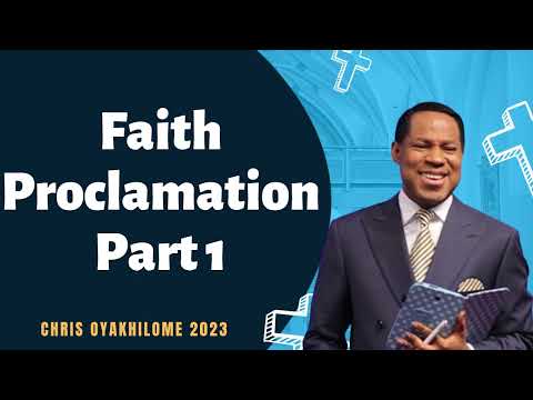 Faith Proclamation Part 1 - CHRIS OYAKHILOME 2023