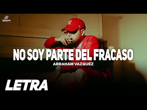 No Soy Parte Del Fracaso ✘ Abraham Vazquez | LETRA / LYRICS