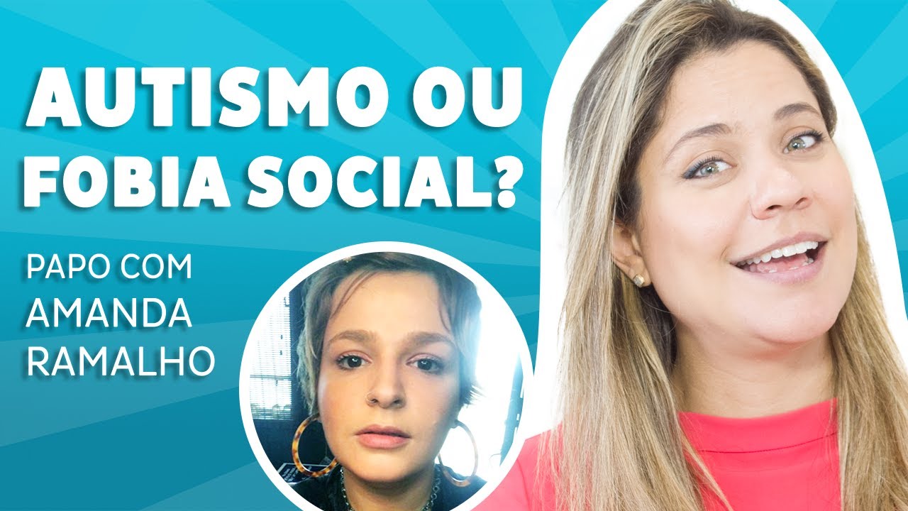 Autismo ou Fobia Social? - Conversa Com Amanda Ramalho