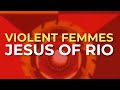 Violent Femmes - Jesus Of Rio (Official Audio)