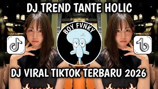 Download lagu DJ TREND TANTE HOLIC VIRAL TIKTOK TERBARU 2026 mp3