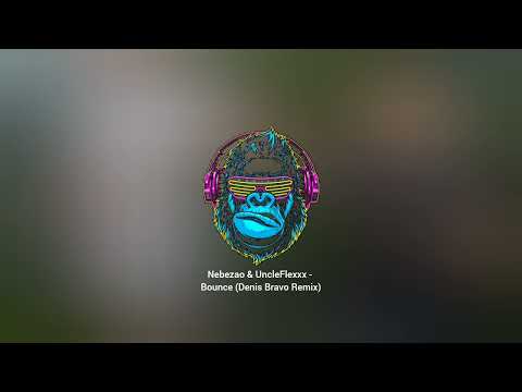 Nebezao & UncleFlexxx - Bounce (Denis Bravo Remix)