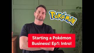 Starting a Pokemon Business UK - Ep1: Intro!