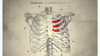 Rebekah - Confined Heart