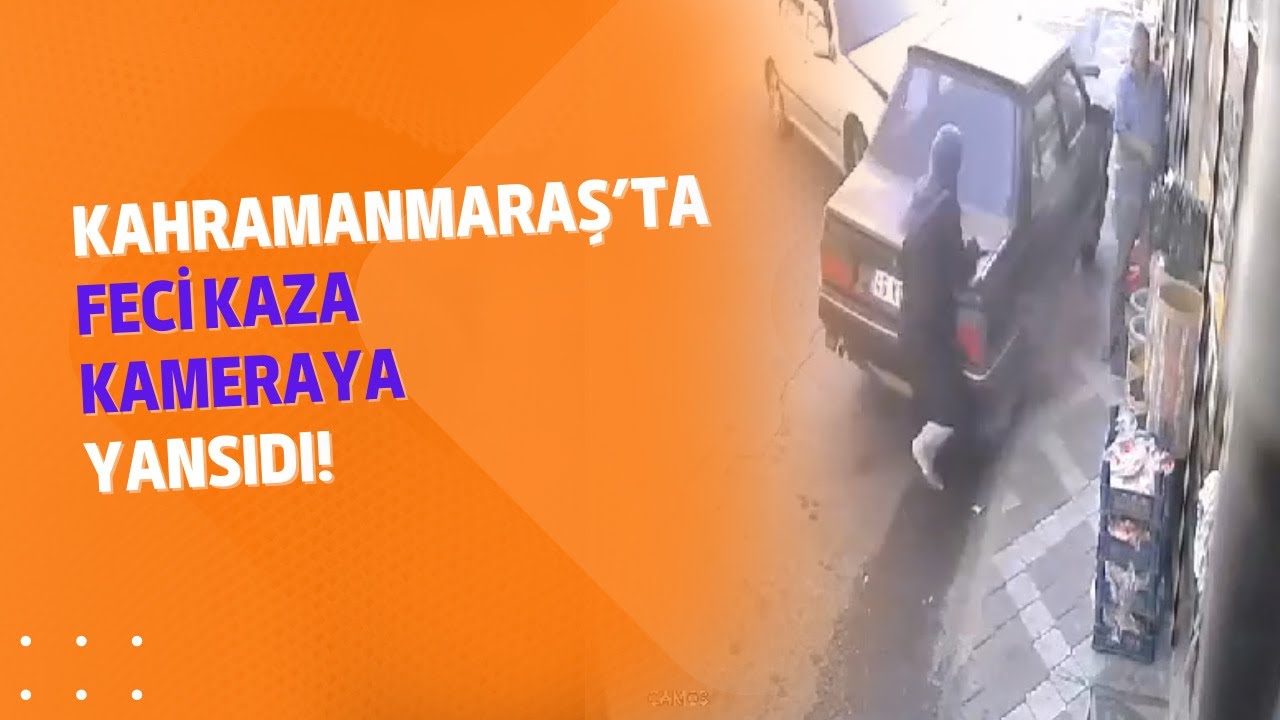 Kahramanmaraş’ta feci kaza kameraya yansıdı!