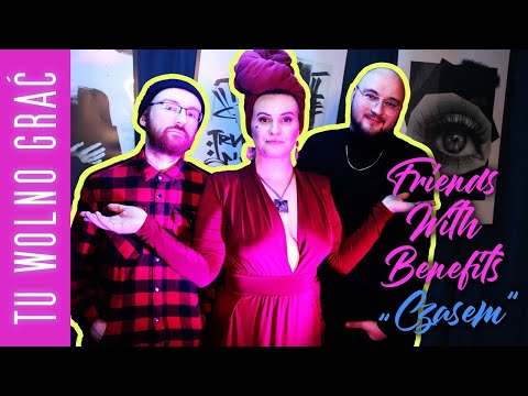 Tu Wolno Grać #001 - Friends With Benefits (3/3) - „Czasem”