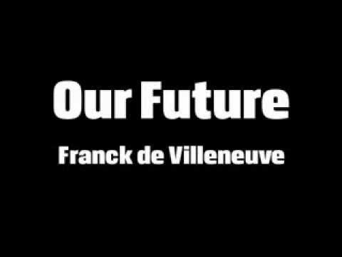 Franck de Villeneuve - Our Future