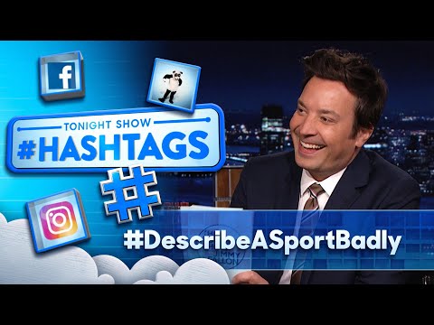 Hashtags: #DescribeASportBadly | The Tonight Show Starring Jimmy Fallon