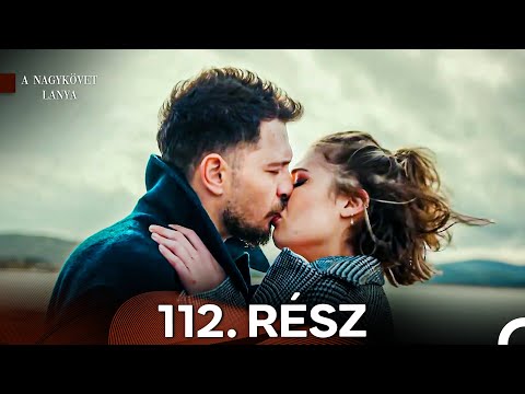 A Nagykövet lánya 112. Rész (Magyar Szinkron)