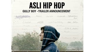 GULLY BOY OFFICIAL TRAILER | Asli hip hop - Trailer announcement| Ranveer Singh Alia Bhatt