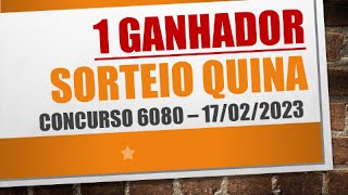1 GANHADOR | RESULTADO QUINA DE 17/02/2023 CONCURSO 6080