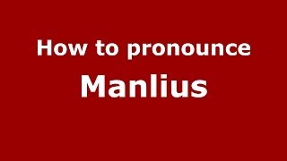 How to pronounce Manlius