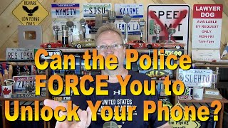 Can the Police Force You to Unlock Your Phone?
