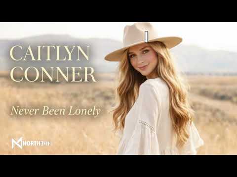 Never Been Lonely — Caitlyn Conner (Debut)