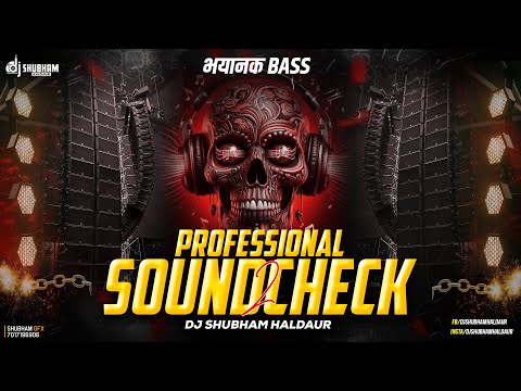 🎧⚡ PROFESSIONAL SOUNDCHECK 2 🔥 EXTREME BASS TEST 💣 | DJ SHUBHAM HALDAUR | ULTRA CLEAN AUDIO CHECK