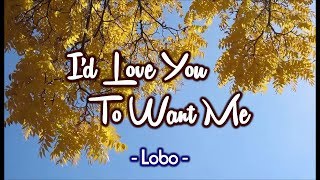 I&#39;d Love You To Want Me - LOBO (KARAOKE VERSION)