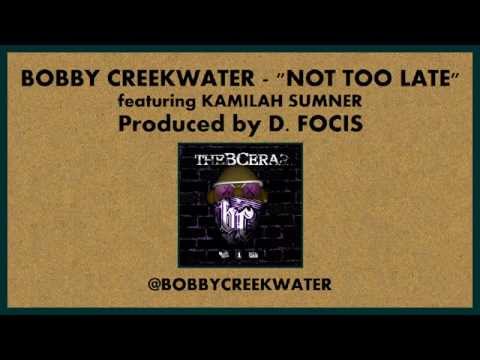 Bobby Creekwater - Not Too Late feat. Kamilah Sumner
