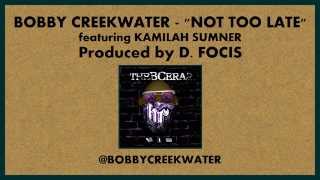 Bobby Creekwater - Not Too Late feat. Kamilah Sumner