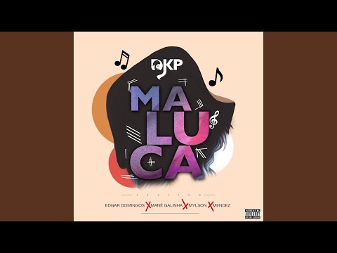 Maluca (feat. Edgar Domingos, Mane Galinha, Mylson & Mendez)