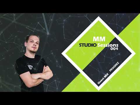 MM Studio Sessions - 004 Guest Mix PROGREZ