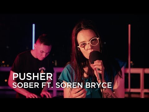 Pusher | Sober ft. Soren Bryce | First Play Live