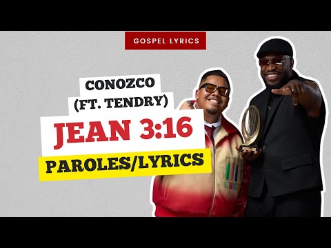 Conozco (ft. Tendry) - Jean 3:16 (Paroles)