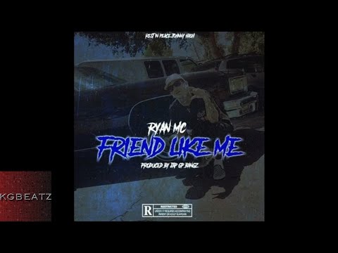 Ryan MC - Friend Like Me  [Prod. By Jay GP Bangz]  #RIPJohnnyHash [New 2017]