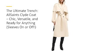 The Ultimate Trench: AllSaints Clyde Coat – Chic, Versatile & Ready for Anything (Sleeves On or Off)