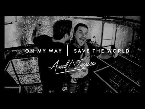On My Way | Save The World (Axwell Λ Ingrosso Mashup)