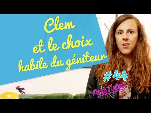 Clem et le choix habile du géniteur - Post Natal - La Maison des Maternelles