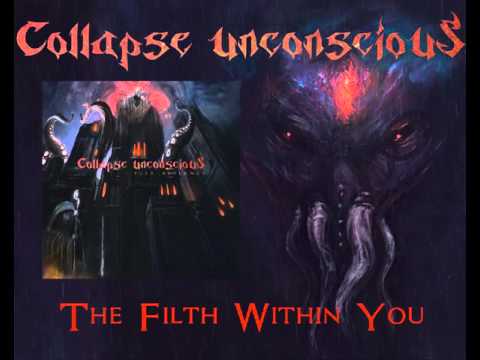 Collapse Unconscious - The Filth Within You