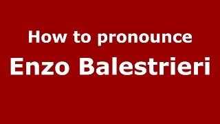 How to pronounce Enzo Balestrieri