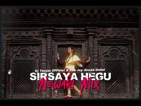 SIRSAYA HEGU | NEWARI MIX | DJ TENJAS OFFICIAL X DEE JAY ANUZD DUBAI | 2025 | 