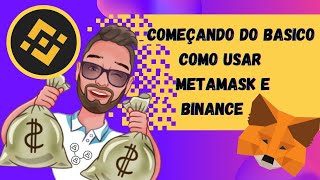 COMO COMEAR DO ZERO BINANCE E METAMASK
