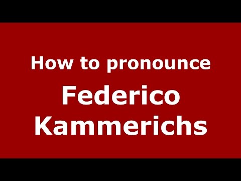 How to pronounce Federico Kammerichs (Spanish/Argentina) - PronounceNames.com
