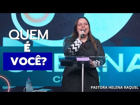 Pastora Helena Raquel | Quem você é? - Mensagem