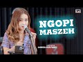 NGOPI MASZEH 3 PEMUDA BERBAHAYA FT NISA KDI