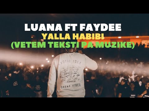 Luana Vjollca - Yalla Habibi  Feat  Faydee (Vetem Teksti Pa Muzike)