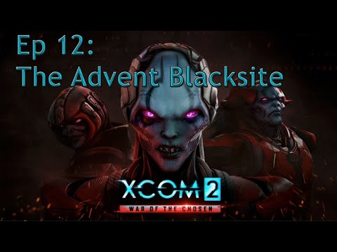 XCOM 2- Ep 12: The Advent Blacksite