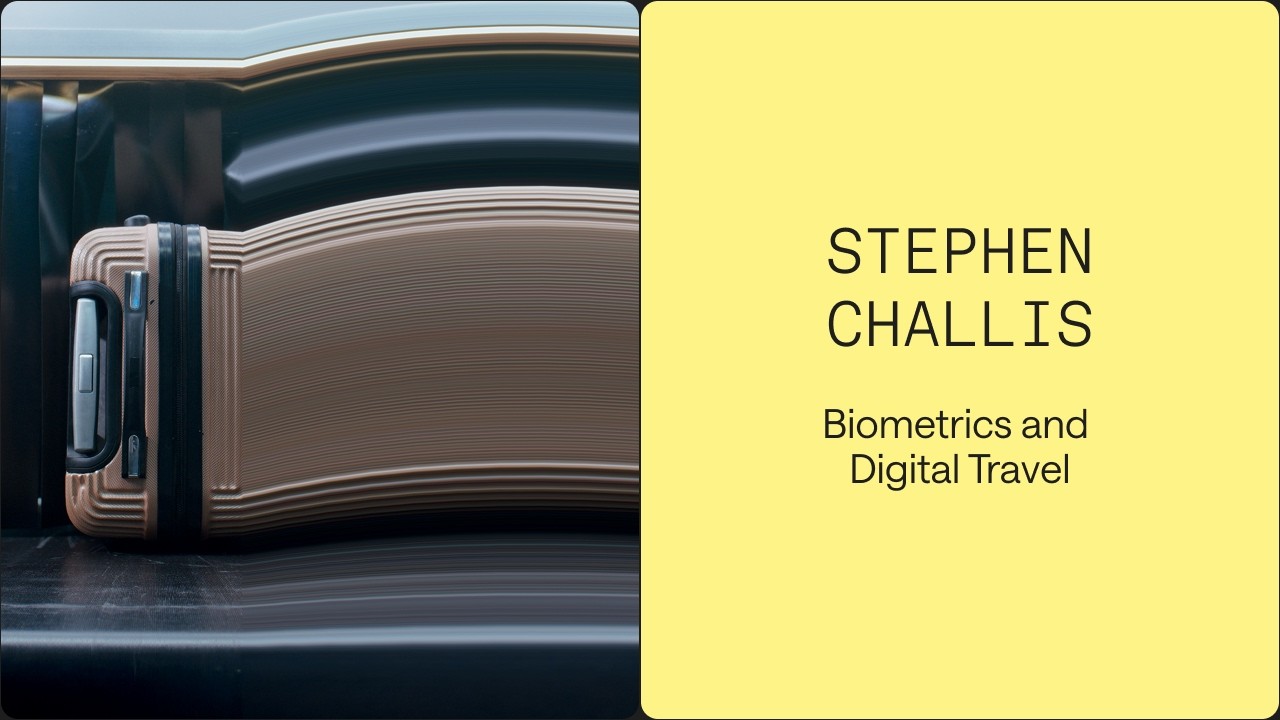 Biometrics and Digital Travel: Stephen Challis