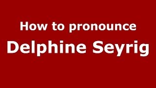 How to pronounce Delphine Seyrig