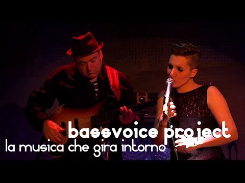 bassvoice project + fabrizio bosso & javier girotto // la musica che gira intorno