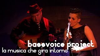 bassvoice project + fabrizio bosso & javier girotto // la musica che gira intorno