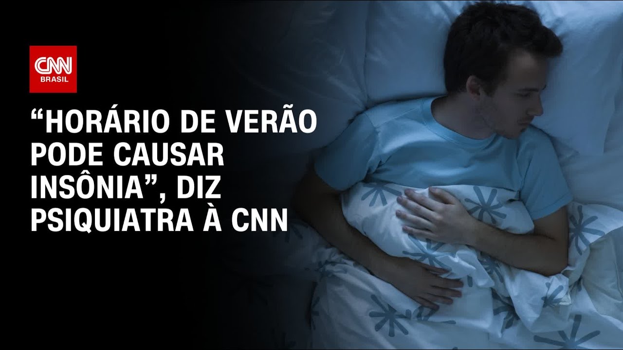 “Horário de verão pode causar insônia”, diz psiquiatra à CNN | AGORA CNN