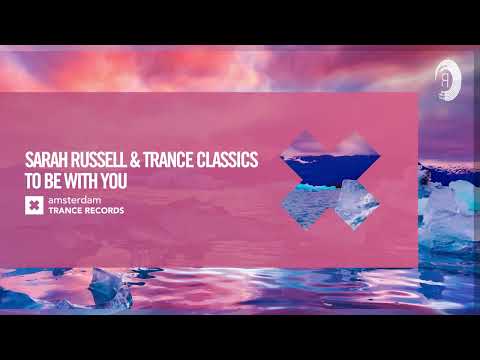 VOCAL TRANCE: Sarah Russell & Trance Classics - To Be With You [Amsterdam Trance] + LYRICS