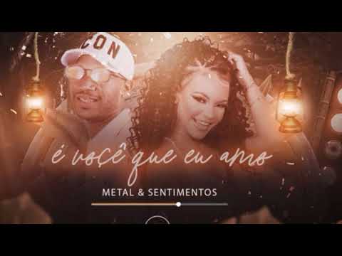 BANDA SENTIMENTOS E MC METAL - E VOCÊ QUE EU AMO - MÚSICA NOVA 2021